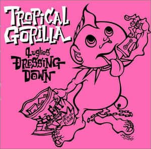 (J-Rock)Tropical Gorilla - 4 Uglies Dressing Down