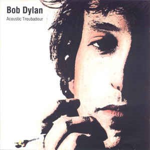 Bob Dylan - Acoustic Troubadour (bootleg)