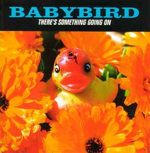 Babybird - There&#039;s Something Going On