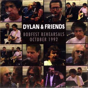 Bob Dylan &amp; Friends - Bobfest Rehearsals October 1992 (2cd - bootleg)