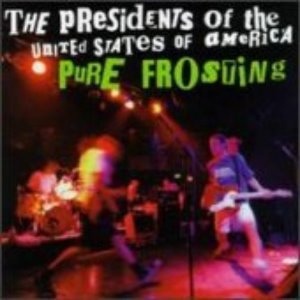 The Presidents Of The United States Of America - Pure Frosting