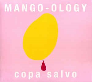 (J-Pop)Copa Salvo - Mango Ology (digi)
