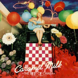 (J-Pop)Chara - Caremel Milk ~The Best Of Chara~