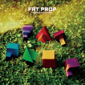 (J-Rock)Fat Prop - Change The Future
