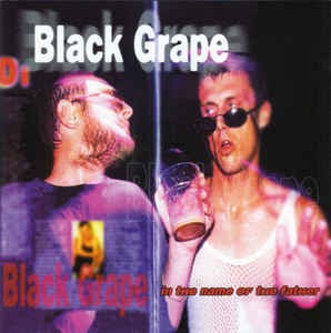 Black Grape - In The Name Of The Father (bootleg)