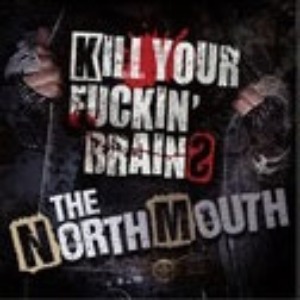 (J-Rock)The North Mouth - Kill Your Fuckin&#039; Brains