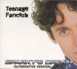 Teenage Fanclub - Sparky&#039;s Dream (Alt.) (digi) (Single)