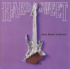 V.A. - Hard &amp; Sweet: Rock Ballad Collection