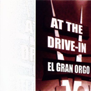 At The Drive-In - El Gran Orgo