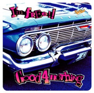 (J-Rock)Good 4 Nothing - I&#039;m Free!