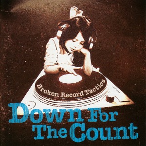 Down For The Count - Broken Record Tactics