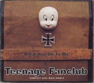Teenage Fanclub - What You Do To Me (digi) (Single)