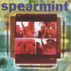 Spearmint - Songs For The Colour Yellow