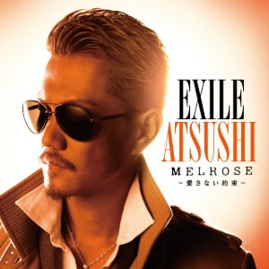 (J-Pop)Exile Atsushi - Melrose ～愛さない約束～ (CD+DVD)