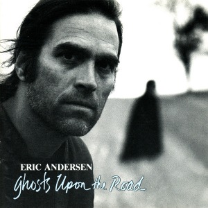 Eric Andersen - Ghosts Upon The Road