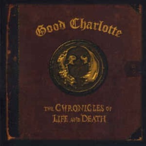 Good Charlotte - The Chronicles O Life And Death (미)