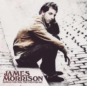 James Morrison - Songs For Your, Truths For Me
