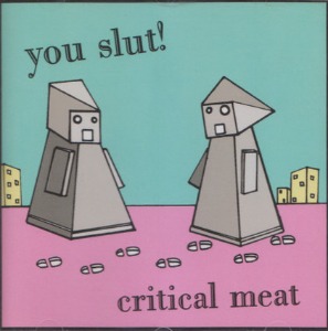 You Slut! - Critical Meat