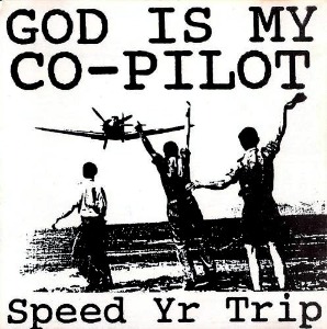 God Is My Co-Pilot - Speed Yr Trip