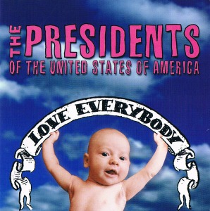 The Presidents Of The United States Of America - Love Everybody
