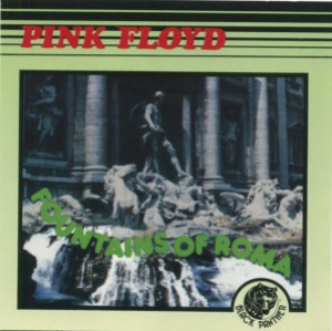 Pink Floyd - Fountains Of Rome (bootleg)