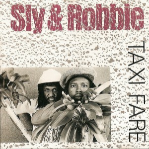 Sly &amp; Robbie - Taxifare