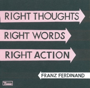 Franz Ferdinand - Right Thoughts, Right Words, Right Action (미)