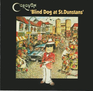 Caravan - Blind Dog At St.Dunstans