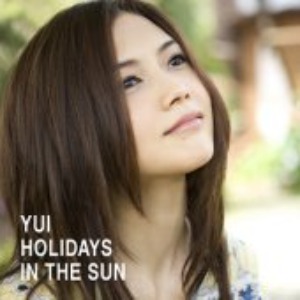 (J-Pop)Yui - Holidays In The Sun
