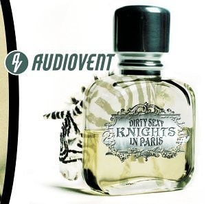 Audiovent - Dirty Sexy Knights In Paris