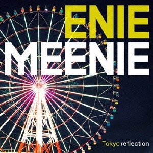 (J-Rock)Enie Meenie - Tokyo Reflection
