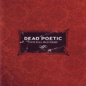 Dead Poetic - Four Wall Blackmail
