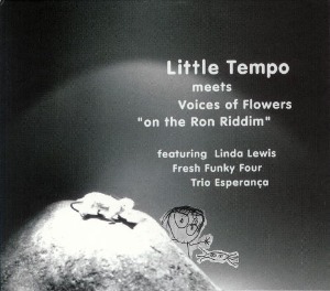 (J-Pop)Little Tempo Meets Voices Of Flowers – On The Ron Riddim (digi)