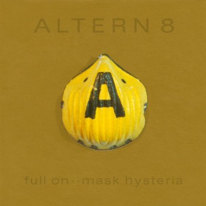 Altern 8 – Full On ·· Mask Hysteria