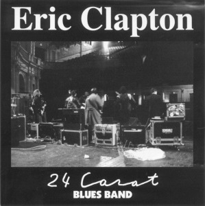 Eric Clapton – 24 Carat Blues Band (2cd - bootleg)