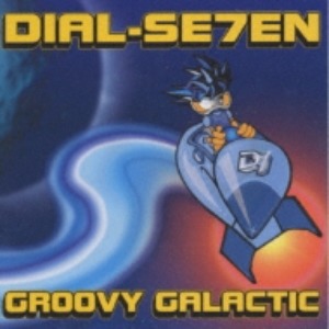 Dial-7 – Groovy Galactic