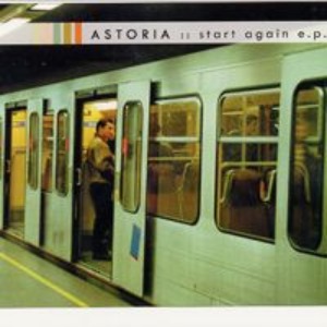 Astoria – Start Again E.P. (digi)