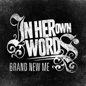 In Her Own Words – Brand New Me