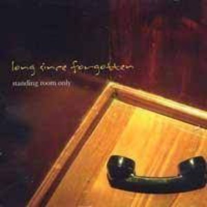 Long Since Forgotten – Standing Room Only