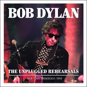 Bob Dylan – The Unplugged Rehearsals (bootleg)