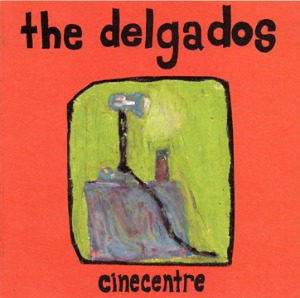 The Delgados – Cinecentre (Single)