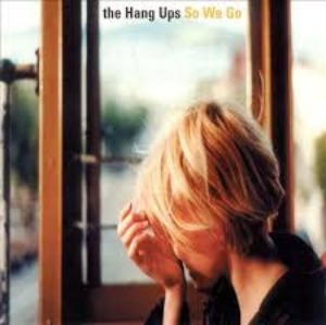 The Hang Ups – So We Go