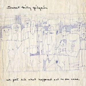 Sweet Billy Pilgrim – We Just Did What Happened And No One Came (미)