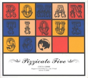 (J-Pop)Pizzicato Five – Romantique 96