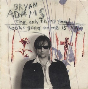Bryan Adams – The Only Thing That Looks Good On Me Is You (Single)