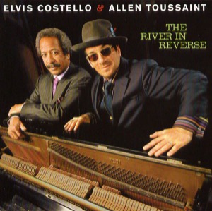 Elvis Costello &amp; Allen Toussaint – The River In Reverse (미)