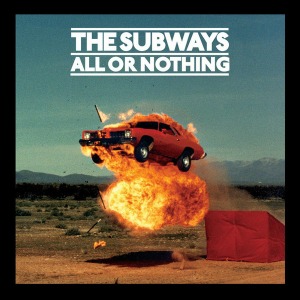 The Subways – All Or Nothing