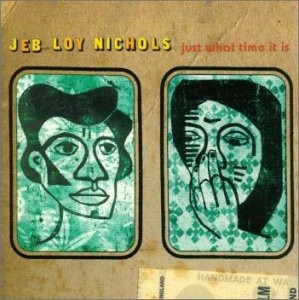 Jeb Loy Nichols – Just What Time It Is (미)