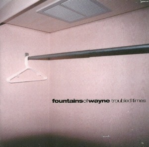 Fountains Of Wayne – Troubled Times (Single)