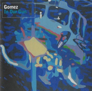 Gomez – In Our Gun